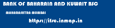 BANK OF BAHARAIN AND KUWAIT BSC  MAHARASHTRA MUMBAI    ifsc code